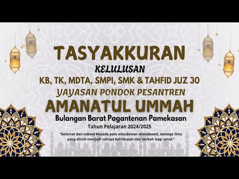 TASYAKURAN KELULUSAN YAYASAN PP. AMANATUL UMMAH BULANGAN BARAT PEGANTENAN || SELASA, 24 JUNI 2024