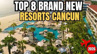 8 BRAND NEW All Inclusive Resorts in Cancun 2026 | First Look!