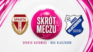 SKRÓT MECZU: SPARTA KATOWICE - MKS KLUCZBORK 2:1 (1:0)