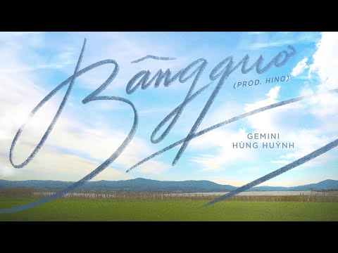 Gemini Hùng Huỳnh - 'Bâng Quơ' - Official Music Video