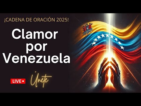 🔴Cadena de ORACIÓN por la PAZ y la LIBERTAD de VENEZUELA 2025