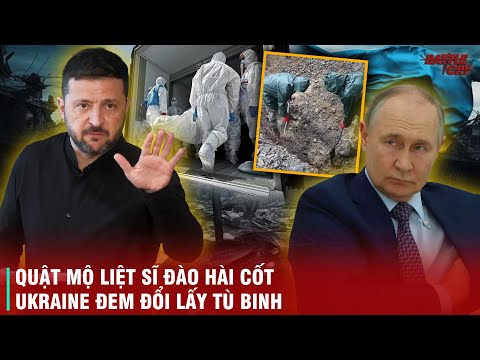 CÙNG ĐƯỜNG, UKRAINE GIỞ TRÒ HÈN HẠ QUẬT MỘ LIỆT SĨ HỒNG QUÂN, ĐÀO HÀI CỐT ĐEM ĐỔI LẤY TỪ BINH TỪ NGA