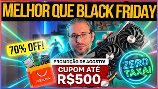 MELHOR QUE BLACK FRIDAY? PROMOÇÃO DE AGOSTO ALIEXPRESS !