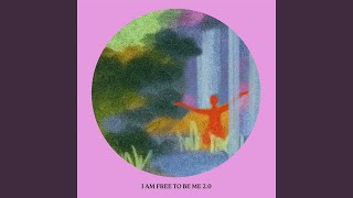 I Am Free To Be Me 2.0