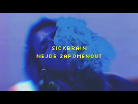 SickBRain - NEJDE ZAPOMENOUT