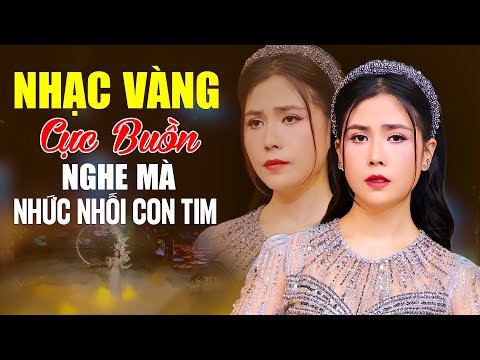 Nhạc Vàng Xưa Cực Buồn Nghe Mà Nhức Nhối Con Tim - Bolero Xưa Ai Đã Nghe Thì Luôn Nhớ Mãi