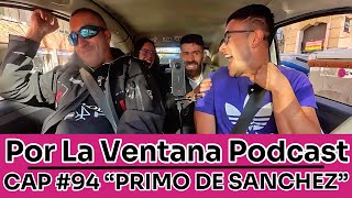 Por La Ventana Podcast en ESPAÑA #94 "PRIMO DE SÁNCHEZ"