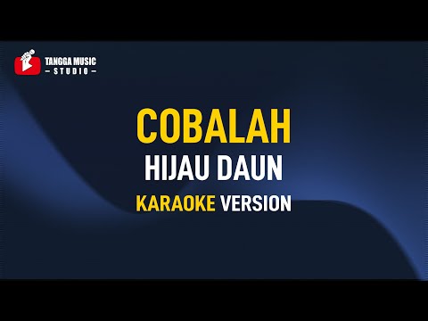 Hijau Daun – Cobalah (Karaoke)