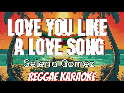 Love you Like a Love Song – Selena gomez Remix (karaoke version)