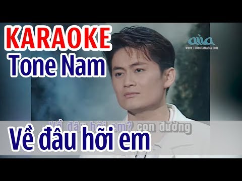 Về Đâu Hỡi Em KARAOKE – Lâm Nhật Tiến | Tone Nam | Asia Karaoke Beat Chuẩn