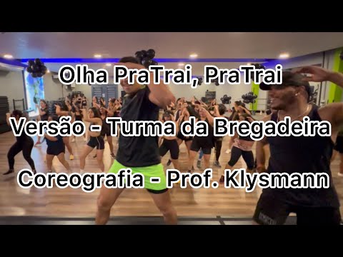 PraTrai, PraTrai - Versão / Turma da Bregadeira (COREOGRAFIA AULA DE DANÇA) Prof. Klysmann