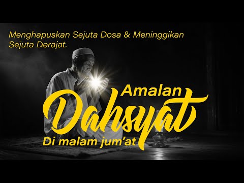 Amalan Dahsyat Malam Jum’at | Bacalah Sholawat Ini Walau Hanya Sekali