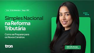 Simples Nacional na Reforma Tributária | Como se Preparar para os Novos Cenários