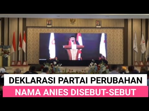 DEKLARASI PARTAI PERUBAHAN, USUNG ANIES CAPRES MENDATANG