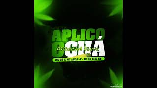 MC DB - MC LUCA LF -  ( APLICO O CHÁ  ARROCHA FUNK ) DJ KS DJ RK