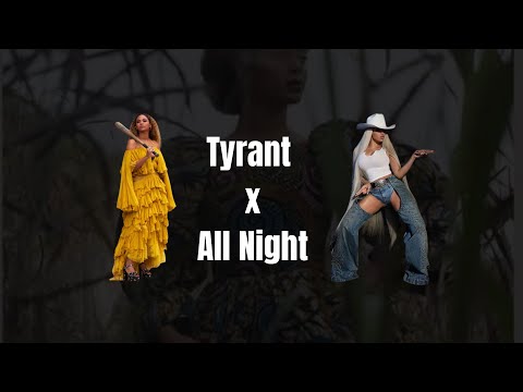 ALL NIGHT x TYRANT | Beyonce ( Lyrics)