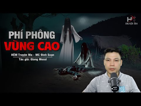 Đọc Truyện Ma: PHÍ PHÔNG VÙNG CAO - Xác Khô KHÔNG GIỌT MÁU Nơi Rừng Núi Tây Bắc