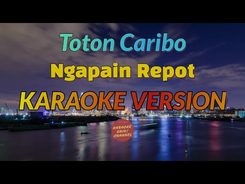 Toton Caribo – Ngapain Repot Karaoke