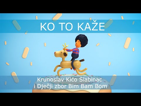 Krunoslav Kićo Slabinac i Dječji zbor Bim Bam Bom - Ko ti kaže (Official lyric video)