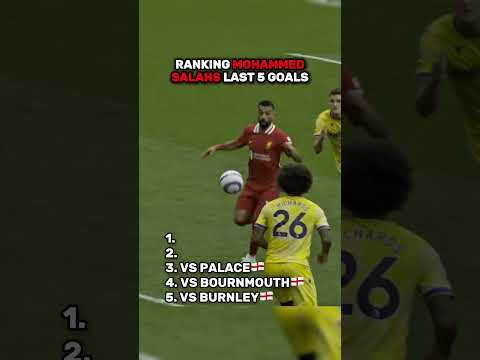 Ranking mohamed salahs last 5 goals