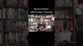 Roxana Kreimer sobre Trump y Venezuela #venezuela #nicolasmaduro #donaldtrump
