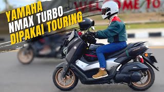 Yamaha Nmax Turbo dipakai touring jauh? Enak, kencang dan irit!