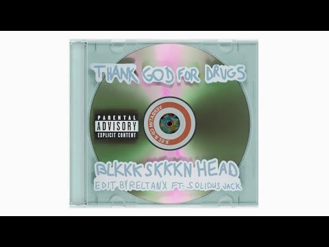 Kanye West - BLKKK SKKKN HEAD (Thank God For Drugs)