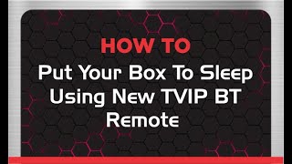 How To Put Your Box to Sleep Using NEW TVIP BT Remote, In TVIP 525, TVIP 605, TVIP 705, TVIP 706