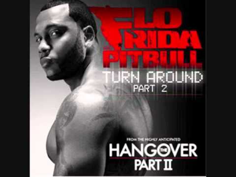 Flo Rida- Turn Around [Part 2] ft. Pitbull (from The Hangover 2 Soundtrack) 2011