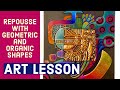 Art Lesson on Repoussé with Geometric and Organic Shapes