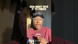God Might Give It To Prince