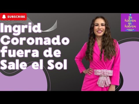 Ingrid Coronado fuera de Sale el sol