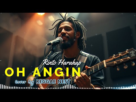🎶 OH ANGIN – Rinto Harahap  Reggae Version Cover by Reggae Nest 🌴