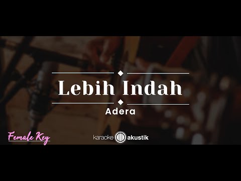 Lebih Indah – Adera (KARAOKE AKUSTIK – FEMALE KEY)