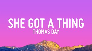 Thomas Day - she got a thing about her (Lyrics)