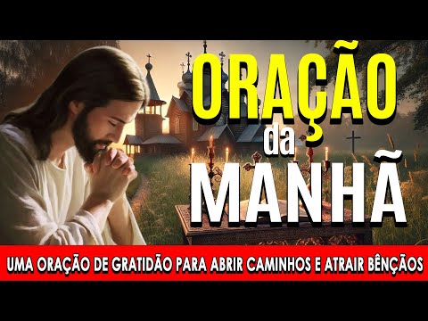 🌞COMECE O DIA COM ESTA ORAÇÃO PODEROSA 🙏Uma Oração de Gratidão para Abrir Caminhos e Atrair Bênçãos