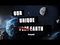 Exploring the Uniqueness of Earth in the Universe