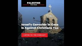 Israel’s Genocide in Gaza Is Against Christians Too | Palestine This Week with Mouin Rabbani