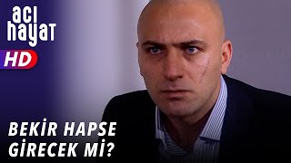 BEKİR HAPSE GİRECEK Mİ? - ACI HAYAT 🥀 31. BÖLÜM