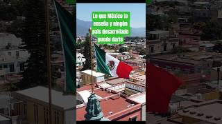 Lo que MÉXICO te enseña y ningún país desarrollado puede darte