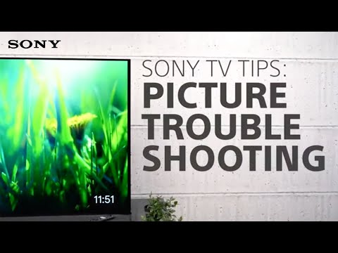 Sony TV Tips: Picture Troubleshooting