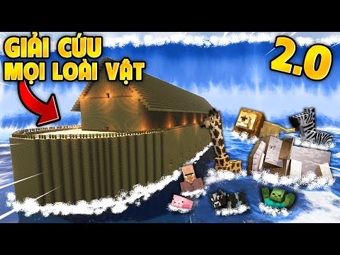XÂY DỰNG TÀU NOAH 2.0 GIẢI CỨU TẤT CẢ LOÀI VẬT TRONG TẬN THẾ ĐẠI HỒNG THỦY MINECRAFT