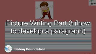 Picture Writing Part 3 (how to develop a paragraph)