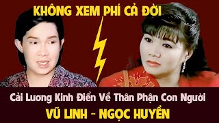 Không Xem Phí Cả Đời: Cải Lương Kinh Điển Về Thân Phận Con Người | Vũ Linh – Ngọc Huyền