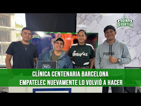LA QUINA DEPORTIVA | CLÍNICA CENTENARIA BARCELONA | EMPATELEC NUEVAMENTE LO VOLVIÓ A HACER