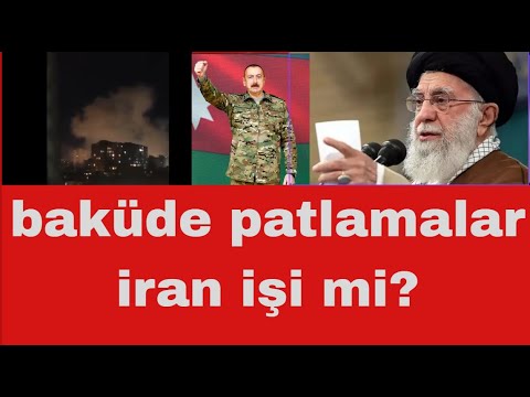 BAKÜDEKİ PATLAMALAR  İRAN İŞİ Mİ?