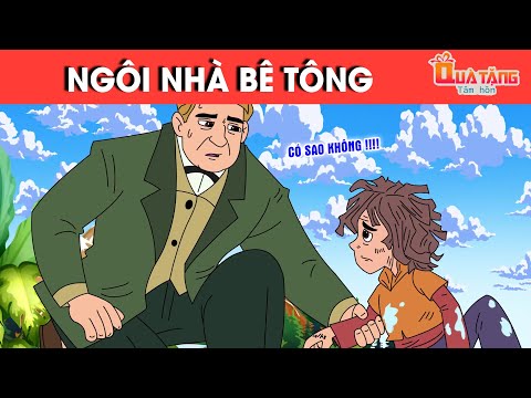 NGÔI NHÀ BÊ TÔNG – TRUYỆN CỔ TÍCH – CHUYỆN CỔ TÍCH –QUÀ TẶNG CUỘC SỐNG