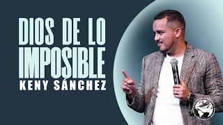 Dios de lo imposible | Pastor Keny Sanchez #casadediosparalasnaciones
