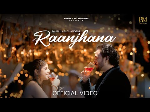 Raanjhana | Pahal Lalchandani | Aviral Gupta| Rangroop Sandhu | Latest Punjabi Song |Pahal Music