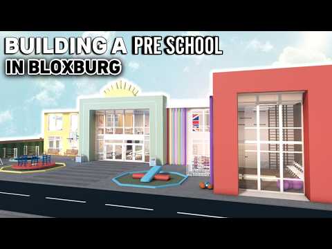 I BUILT A PRE SCHOOL IN BLOXBURG